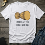 Undefeated in doing nothing T‑Shirt