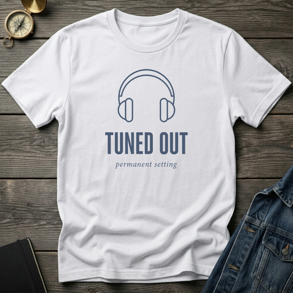 Tuned out T‑Shirt