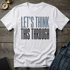 Let's think this through T-Shirt