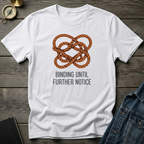 Binding until further notice T‑Shirt