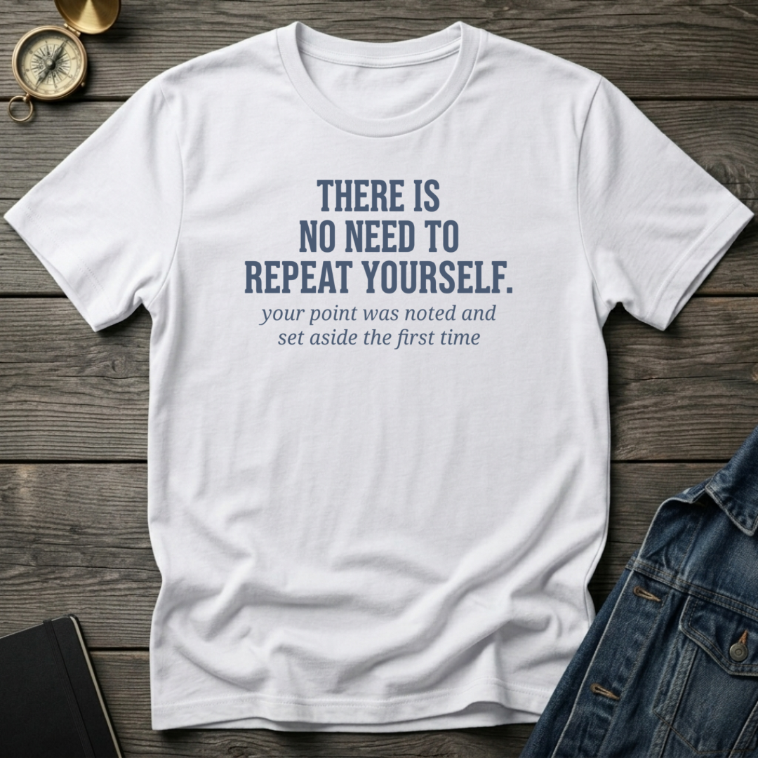 There is no need T‑Shirt