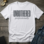 Unbothered professionally T-Shirt