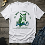 I was taught to think before I act T-Shirt