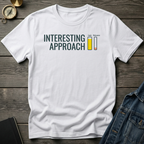 Interesting approach T-Shirt