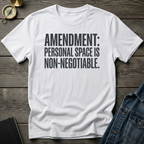 Amendment: personal space is non-negotiable T-Shirt