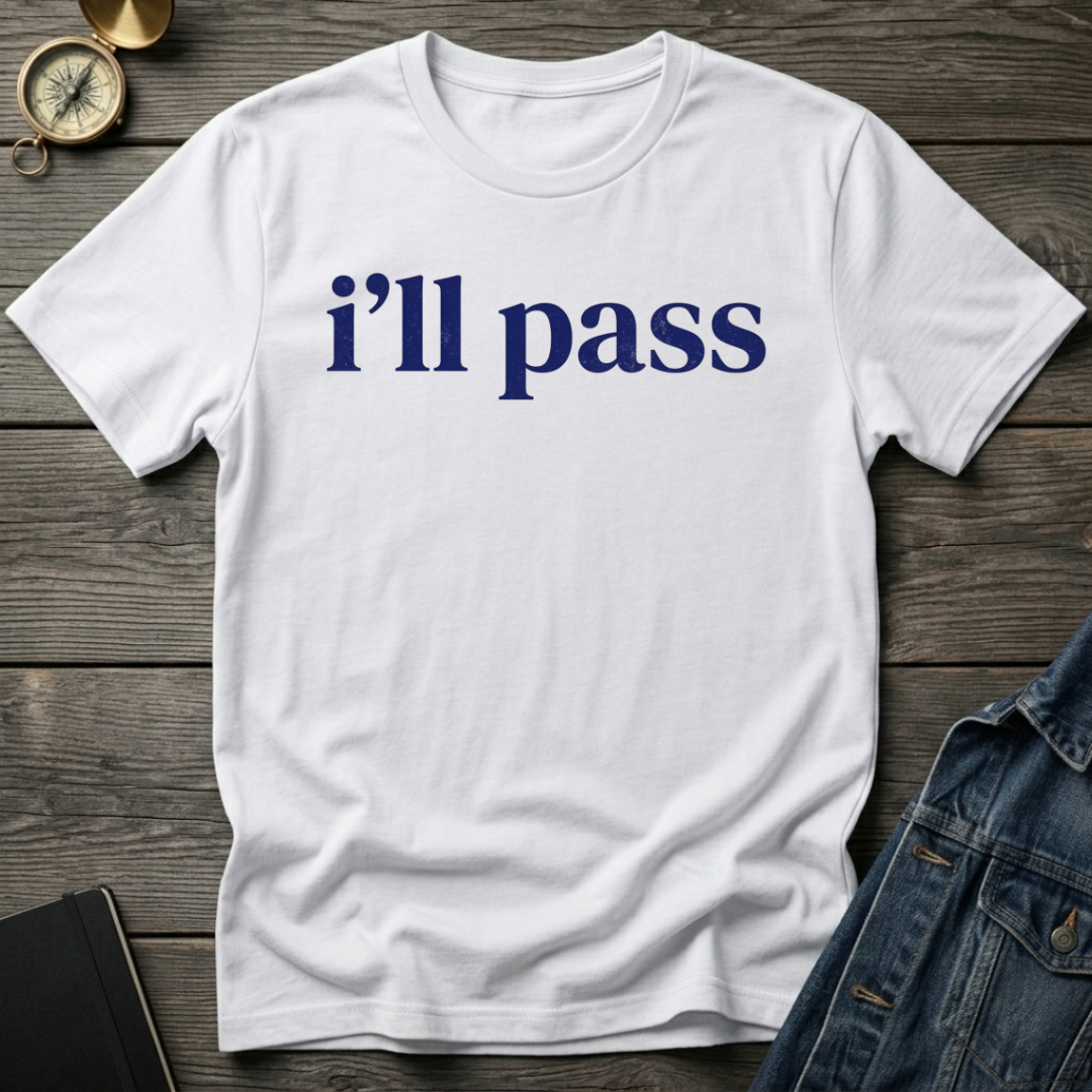 I'll pass T-Shirt