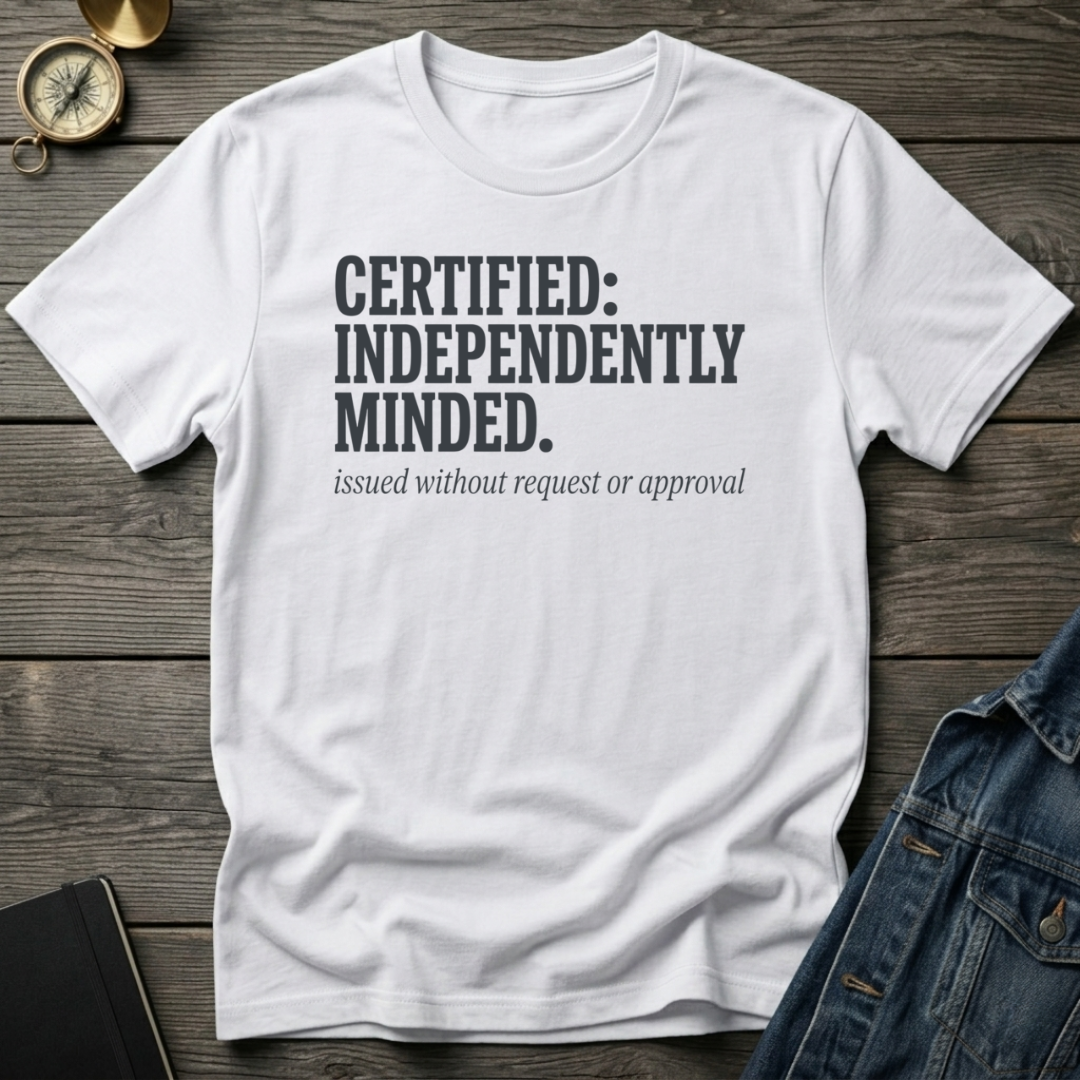Certified independently minded T-Shirt