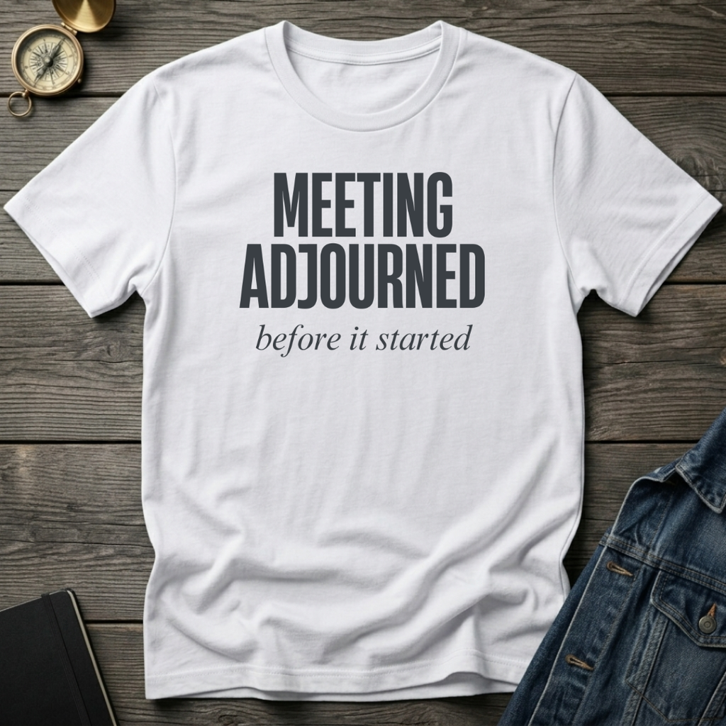 Meeting adjourned T‑Shirt