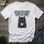 I have selective hearing T-Shirt