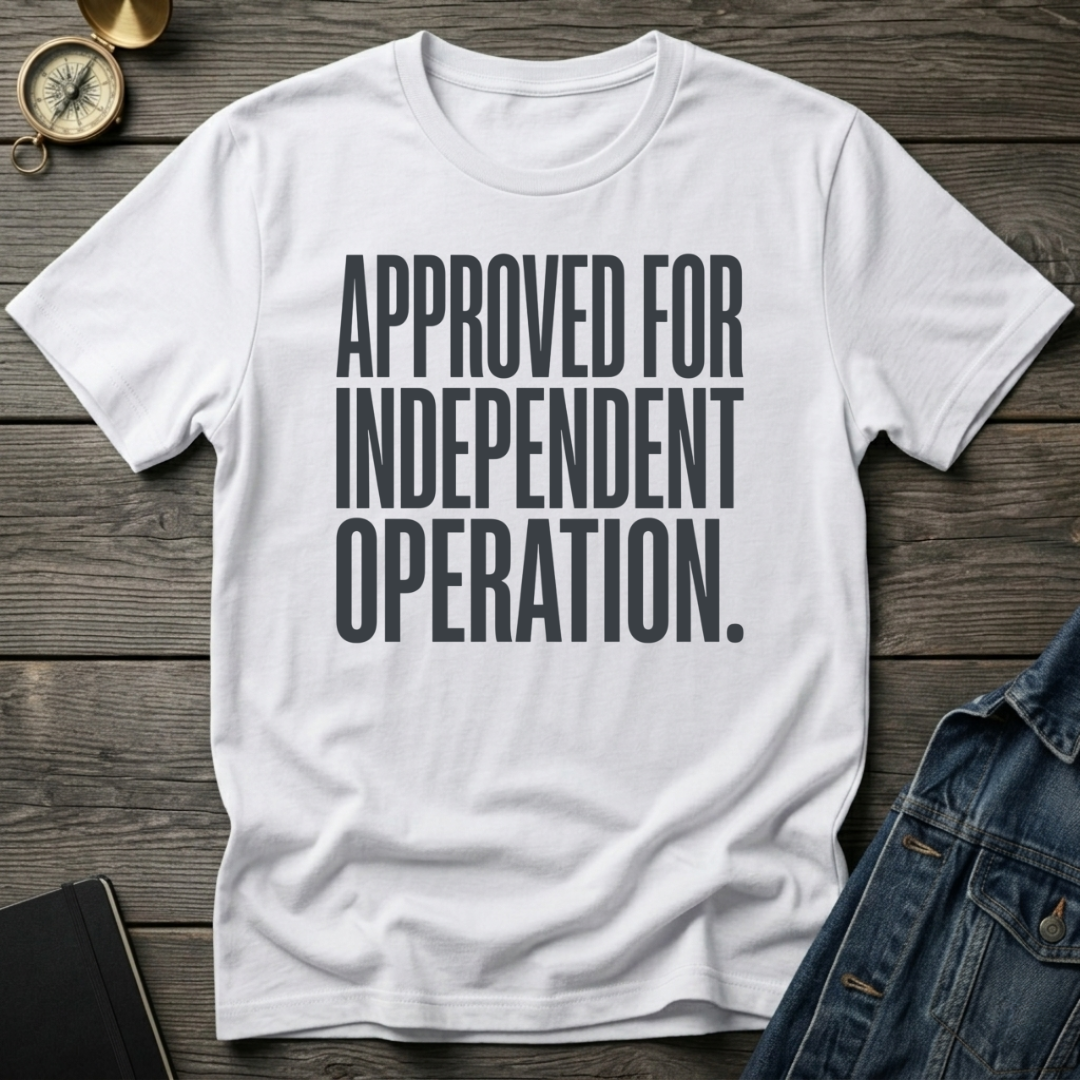 Approved for independent operation T-Shirt