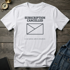 Subscription cancelled T‑Shirt
