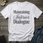 Maintaining interior dialogue T-Shirt