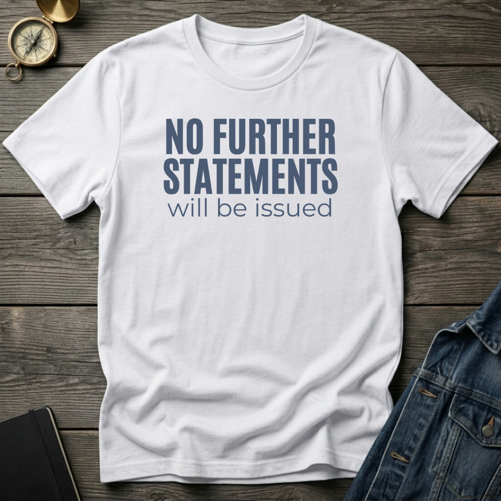 No further statements T‑Shirt