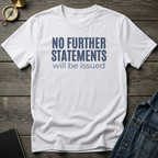No further statements T‑Shirt