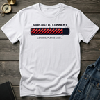 Sarcastic comment loading T-Shirt