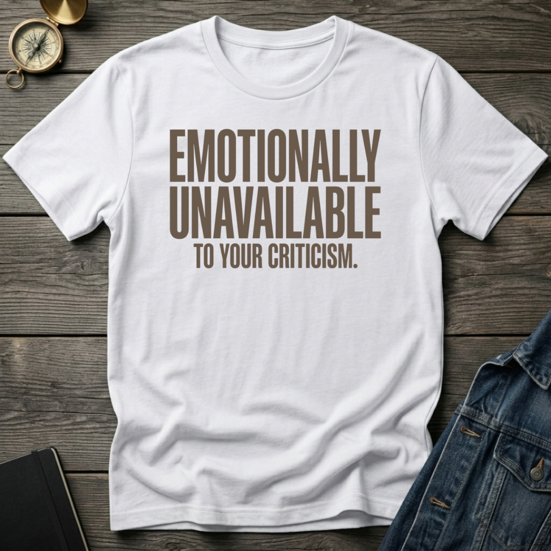 Emotionally unavailable T-Shirt