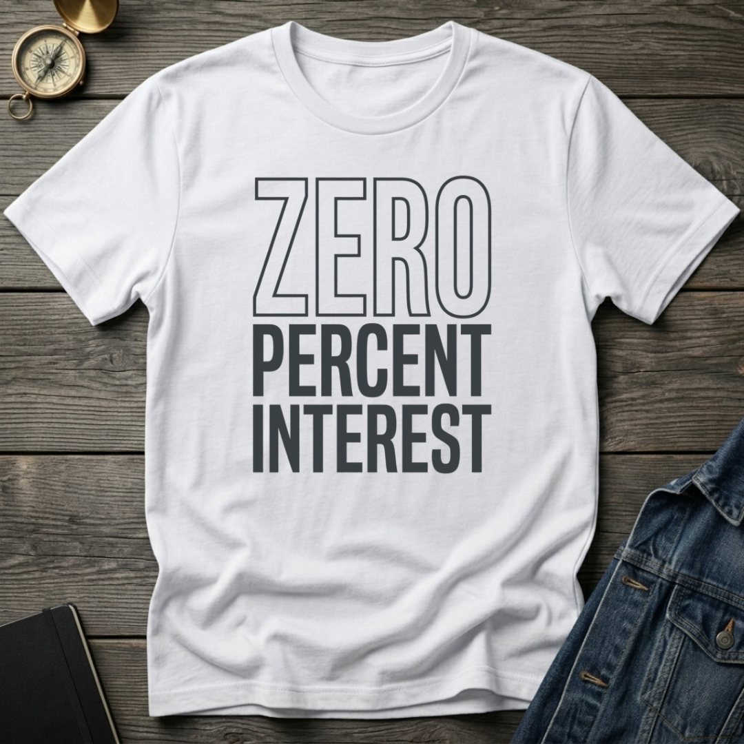 Zero percent interest T-Shirt