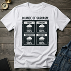 Chance of sarcasm T-Shirt