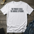 The pursuit is real T-Shirt