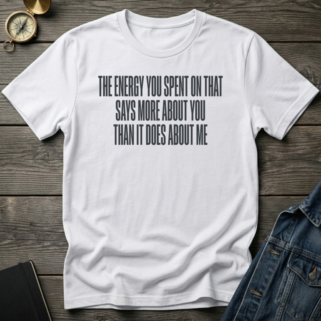 The energy you spent T-Shirt