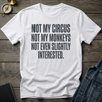 Not my circus T-Shirt