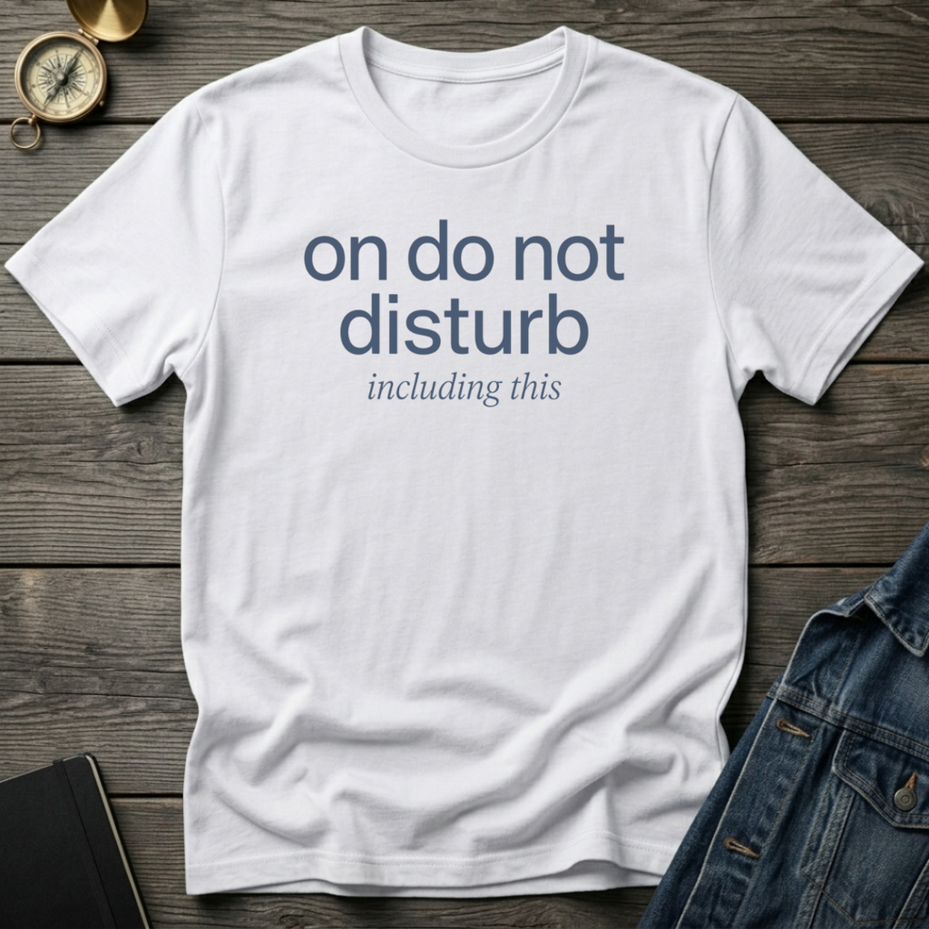 On do not disturb T‑Shirt