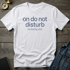 On do not disturb T‑Shirt