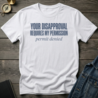 Your disapproval T-Shirt