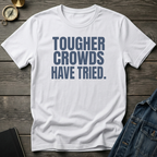 Tougher crowds have tried T‑Shirt