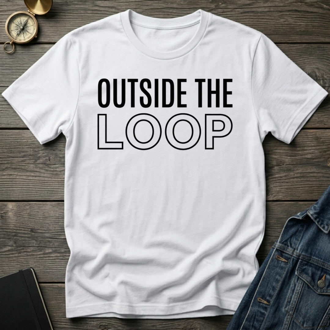 Outside the loop T-Shirt