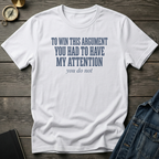 To win this argument T‑Shirt