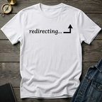 Redirecting T-Shirt