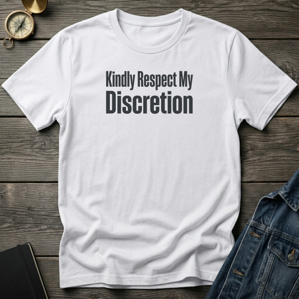 Kindly respect my discretion T-Shirt