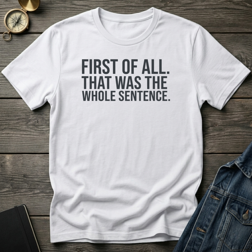 First of all T‑Shirt