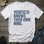 Verified: knows their own mindT-Shirt