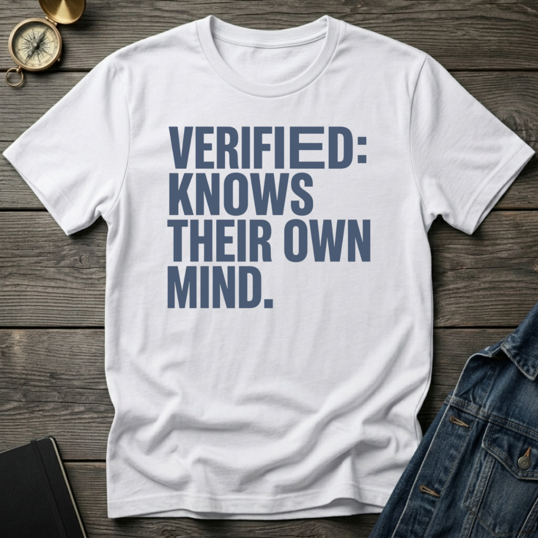 Verified: knows their own mindT-Shirt