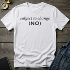 Subject to change no T-Shirt