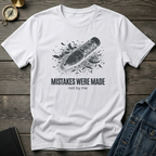 Mistakes were made T‑Shirt